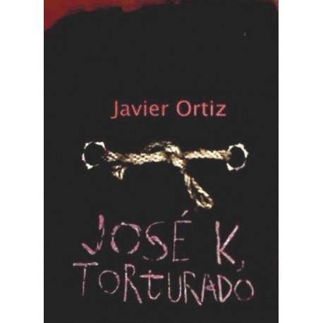 JOSE K. TORTURADO. Javier Ortiz